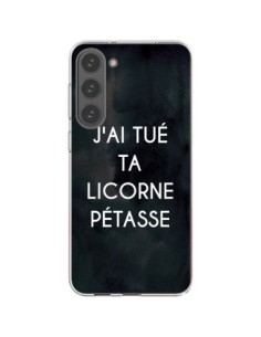 Coque Samsung Galaxy S23 Plus 5G J'ai tué ta Licorne...