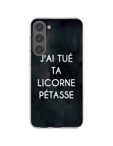 Coque Samsung Galaxy S23 Plus 5G J'ai tué ta Licorne Pétasse - Maryline Cazenave