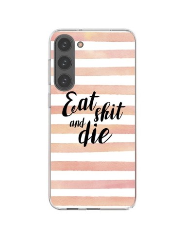 Cover Samsung Galaxy S23 Plus 5G Eat, Shit and Die - Maryline Cazenave