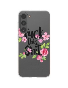 Coque Samsung Galaxy S23 Plus 5G Fuck this Shit Flower...