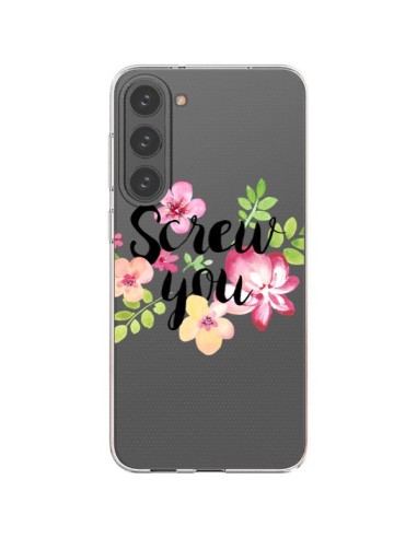 Coque Samsung Galaxy S23 Plus 5G Screw you Flower Fleur Transparente - Maryline Cazenave