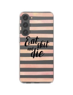 Cover Samsung Galaxy S23 Plus 5G Eat, Shit and Die...