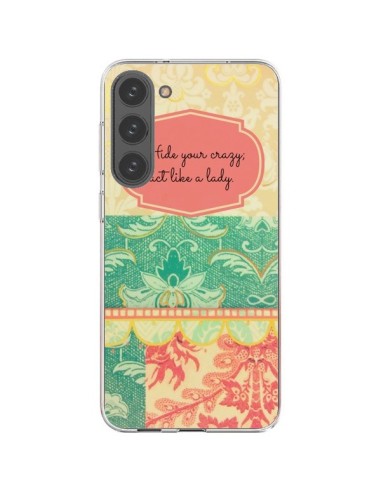 Coque Samsung Galaxy S23 Plus 5G Hide your Crazy, Act Like a Lady - R Delean
