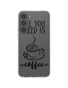 Coque Samsung Galaxy S23 Plus 5G All you need is coffee...