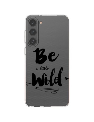 Cover Samsung Galaxy S23 Plus 5G Be a little Wild Sii selvaggio Trasparente - Sylvia Cook
