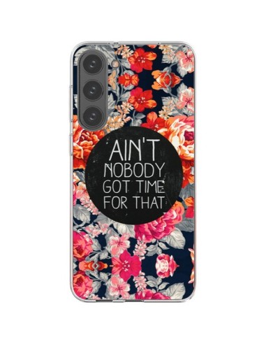 Coque Samsung Galaxy S23 Plus 5G Fleur Flower Ain't nobody got time for that - Sara Eshak