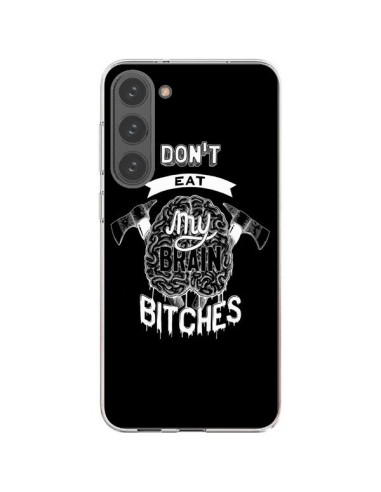 Coque Samsung Galaxy S23 Plus 5G Don't eat my brain Bitches Cerveau Noir - Senor Octopus