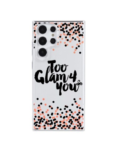 Coque Samsung Galaxy S23 Ultra 5G Too Glamour 4 you Trop Glamour pour Toi Transparente - Ebi Emporium