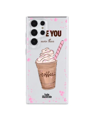 Coque Samsung Galaxy S23 Ultra 5G I love you More Than Coffee Glace Amour Transparente - kateillustrate