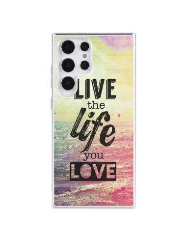 Coque Samsung Galaxy S23 Ultra 5G Live the Life you Love, Vis la Vie que tu Aimes - Mary Nesrala