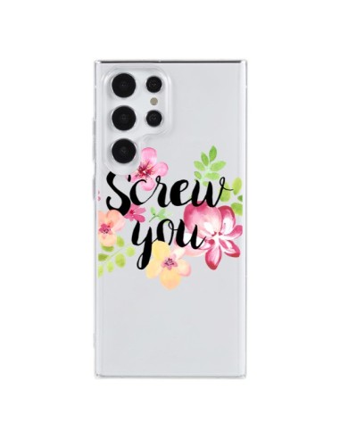 Coque Samsung Galaxy S23 Ultra 5G Screw you Flower Fleur Transparente - Maryline Cazenave