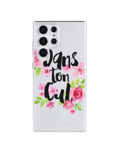 Coque Samsung Galaxy S23 Ultra 5G Dans Ton Cul Fleurs Transparente - Maryline Cazenave