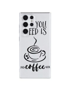 Coque Samsung Galaxy S23 Ultra 5G All you need is coffee...