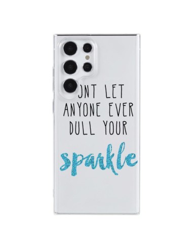 Cover Samsung Galaxy S23 Ultra 5G Don't let anyone ever dull your sparkle Trasparente - Sylvia Cook