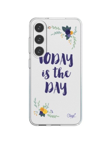 Coque Samsung Galaxy S23 5G Today is the day Fleurs Transparente - Chapo