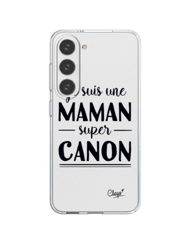 Coque Samsung Galaxy S23 5G Je suis une Maman super Canon Transparente - Chapo