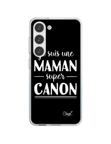 Coque Samsung Galaxy S23 5G Je suis une Maman super Canon - Chapo