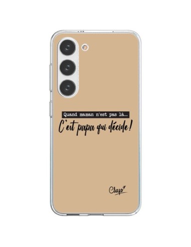 Coque Samsung Galaxy S23 5G C'est Papa qui Décide Beige - Chapo