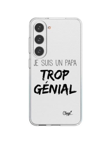 Coque Samsung Galaxy S23 5G Je suis un Papa trop Génial Transparente - Chapo