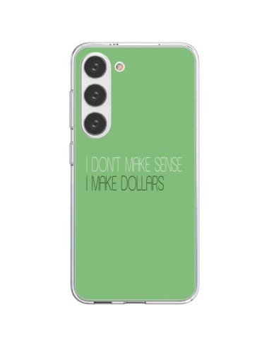 Coque Samsung Galaxy S23 5G I don't make sense, I make Dollars, vert - Shop Gasoline