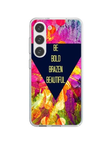 Coque Samsung Galaxy S23 5G Be Bold Brazen Beautiful - Ebi Emporium