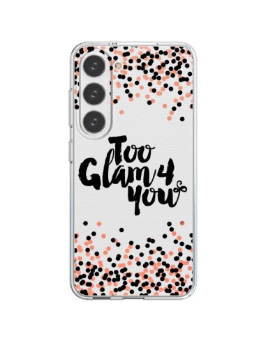 Coque Samsung Galaxy S23 5G Too Glamour 4 you Trop Glamour pour Toi Transparente - Ebi Emporium