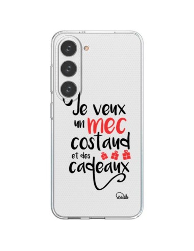 Coque Samsung Galaxy S23 5G Je veux un mec costaud et des cadeaux Transparente - Lolo Santo