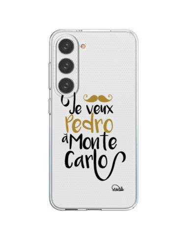 Coque Samsung Galaxy S23 5G Je veux Pedro à Monte Carlo Transparente - Lolo Santo