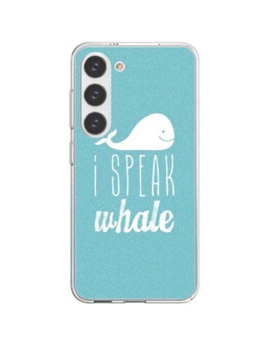 Coque Samsung Galaxy S23 5G I Speak Whale Baleine - Mary Nesrala