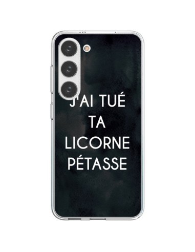 Coque Samsung Galaxy S23 5G J'ai tué ta Licorne Pétasse - Maryline Cazenave
