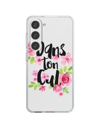Cover Samsung Galaxy S23 5G Dans Ton Cul Fiori Trasparente - Maryline Cazenave