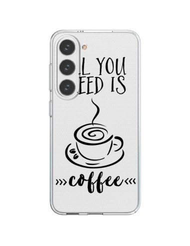 Cover Samsung Galaxy S23 5G All you need is coffee Trasparente - Sylvia Cook