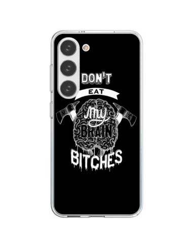 Cover Samsung Galaxy S23 5G Don't eat my brain Bitches Cervello Nero - Senor Octopus