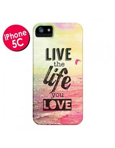 Coque Live the Life you Love, Vis la Vie que tu Aimes pour iPhone 5C - Mary Nesrala