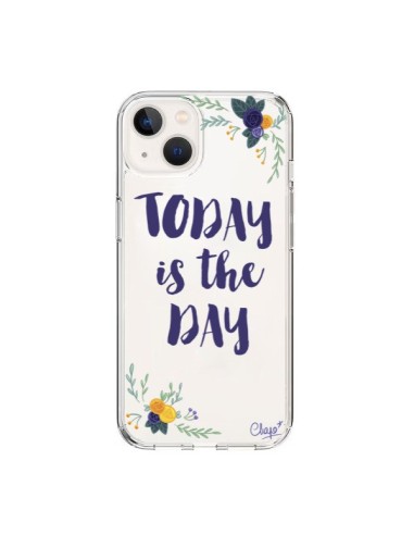 Coque iPhone 15 Today is the day Fleurs Transparente - Chapo