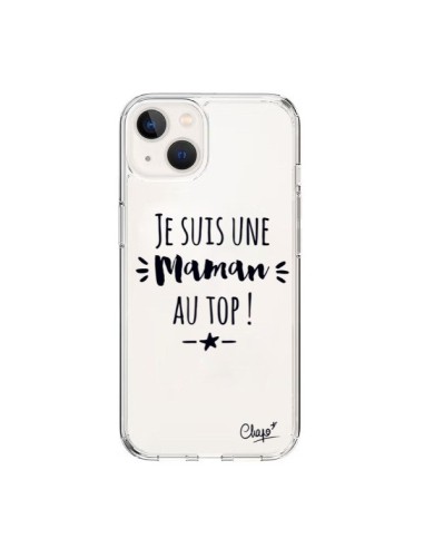 Coque iPhone 15 Je suis une Maman au Top Transparente - Chapo