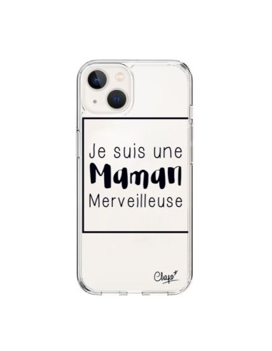 Coque iPhone 15 Je suis une Maman Merveilleuse Transparente - Chapo