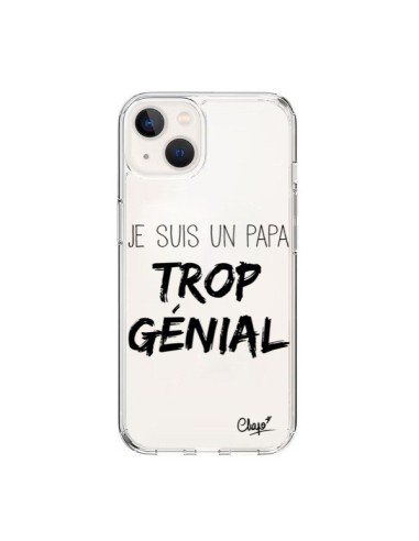 Coque iPhone 15 Je suis un Papa trop Génial Transparente - Chapo