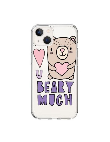 Coque iPhone 15 I Love You Beary Much Nounours Transparente - Claudia Ramos