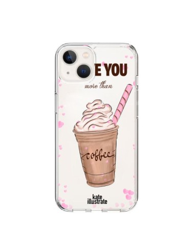 Coque iPhone 15 I love you More Than Coffee Glace Amour Transparente - kateillustrate