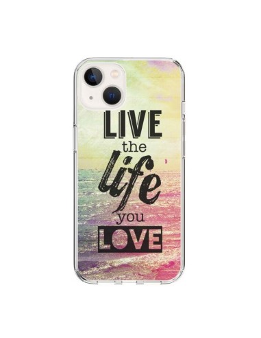 Coque iPhone 15 Live the Life you Love, Vis la Vie que tu Aimes - Mary Nesrala
