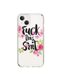 Coque iPhone 15 Fuck this Shit Flower Fleur Transparente...