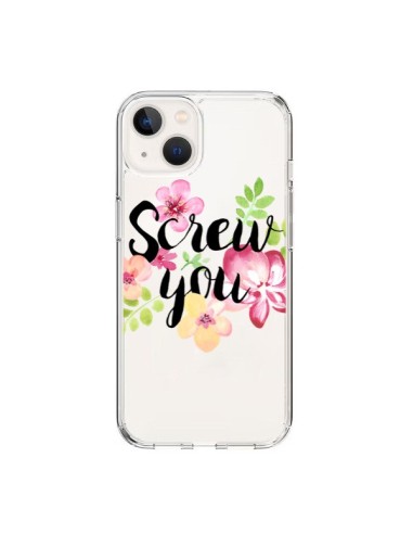 Coque iPhone 15 Screw you Flower Fleur Transparente - Maryline Cazenave