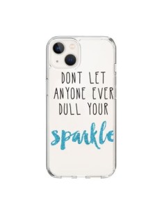 Coque iPhone 15 Don't let anyone ever dull your sparkle...