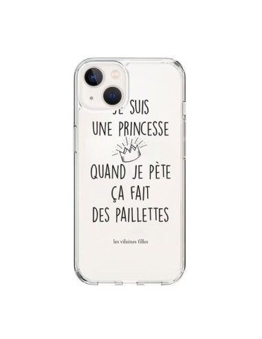 Coque iPhone 15 Je suis une princesse quand je pète ça fait des paillettes Transparente - Les Vilaines Filles