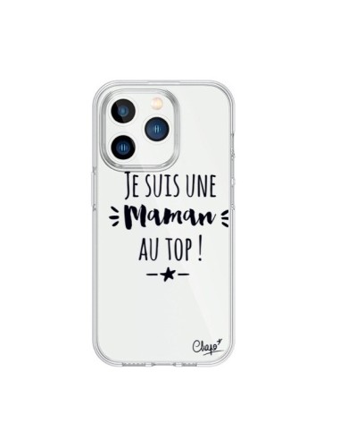 Coque iPhone 15 Pro Je suis une Maman au Top Transparente - Chapo