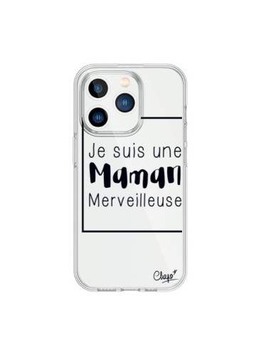 Coque iPhone 15 Pro Je suis une Maman Merveilleuse Transparente - Chapo