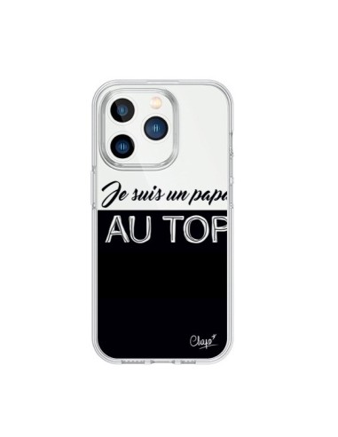 Coque iPhone 15 Pro Je suis un Papa au Top Transparente - Chapo