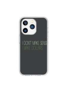 Coque iPhone 15 Pro I don't make sense, I make Dollars,...