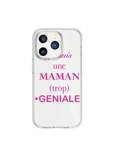 Coque iPhone 15 Pro Je suis une maman trop géniale Transparente - Laetitia